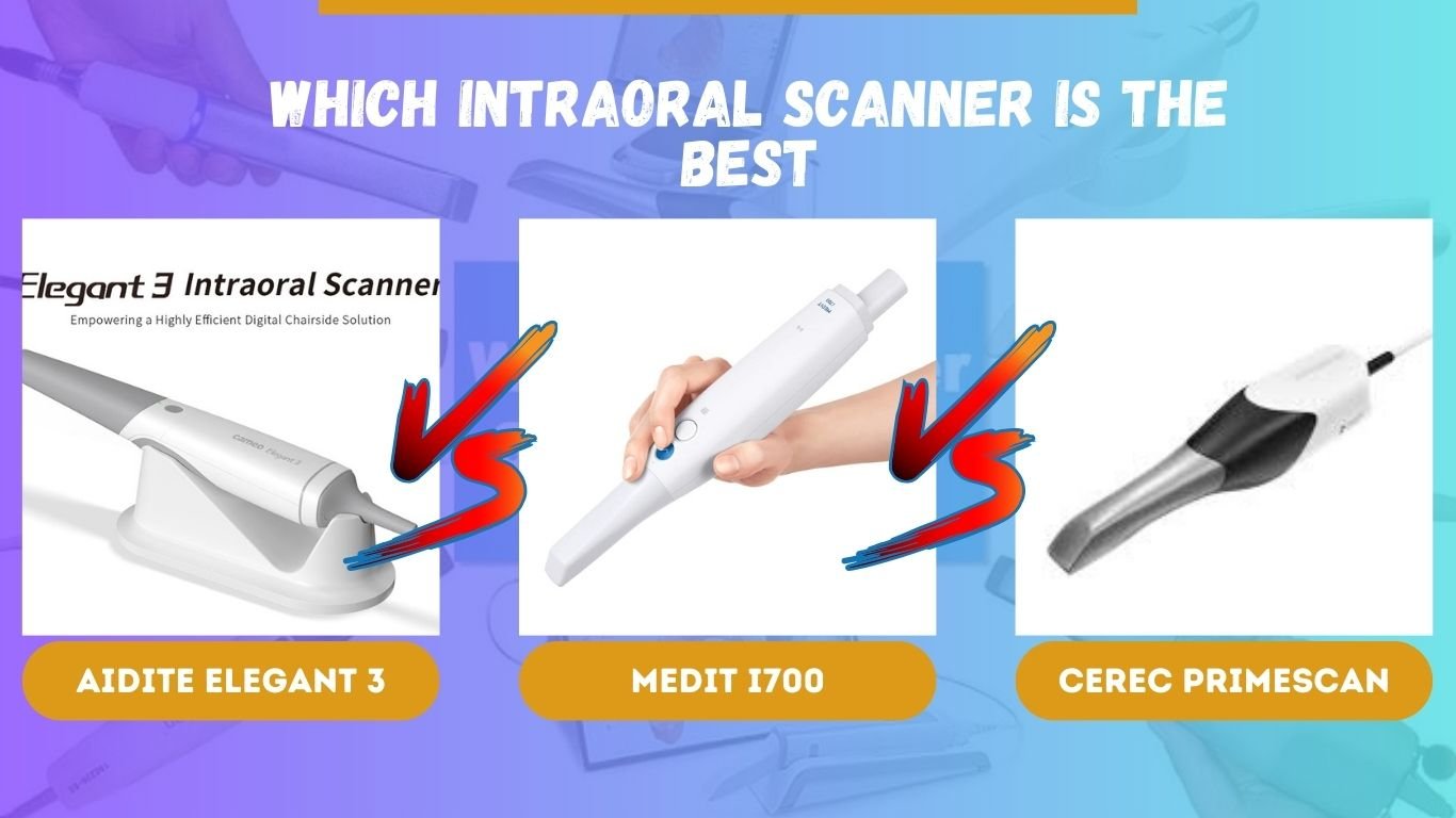 Aidite Elegant 3 vs Medit i700 vs CEREC Primescan