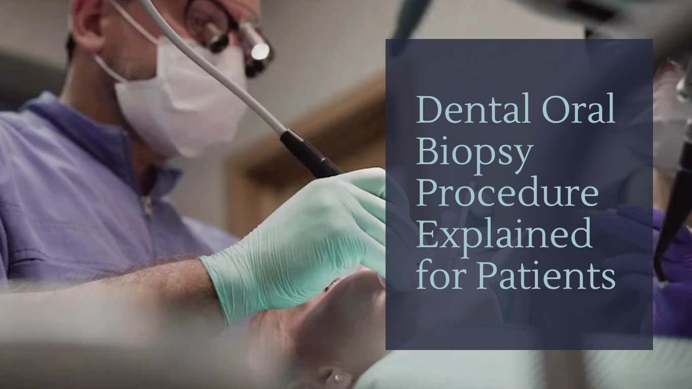 Dental Oral Biopsy Procedure Explained for Patients