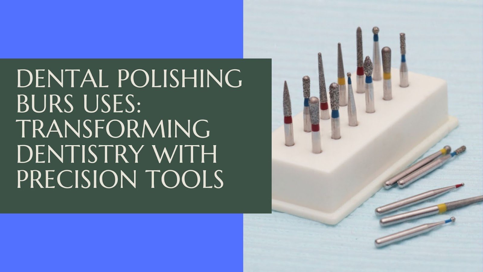 Dental Polishing Burs Uses Transforming Dentistry with Precision Tools